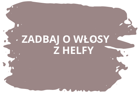 Zadbaj o włosy z Helfy